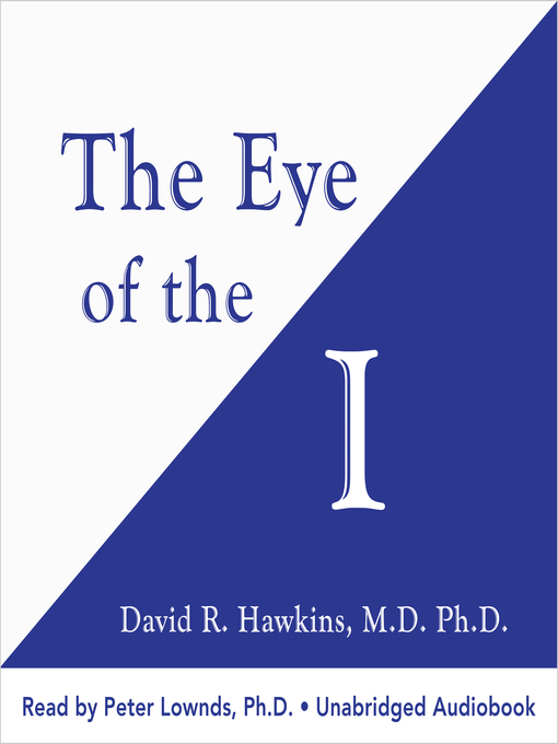 Title details for The Eye of the I by David R. Hawkins, MD/PHD - Wait list